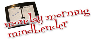 Monday Morning Mindbender